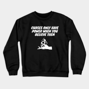 Curses only have power when you believe them Practical Magic Crewneck Sweatshirt